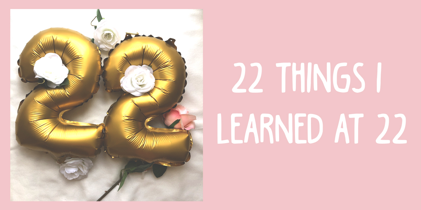 22 things I learned at 22